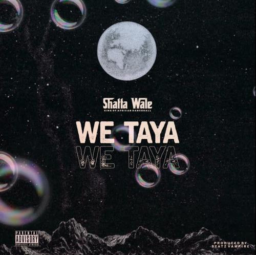 Shatta Wale – We Taya (Prod. by Beatz Vampire)
