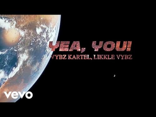 Vybz Kartel, Likkle Vybz – Yea You (Audio / Video)
