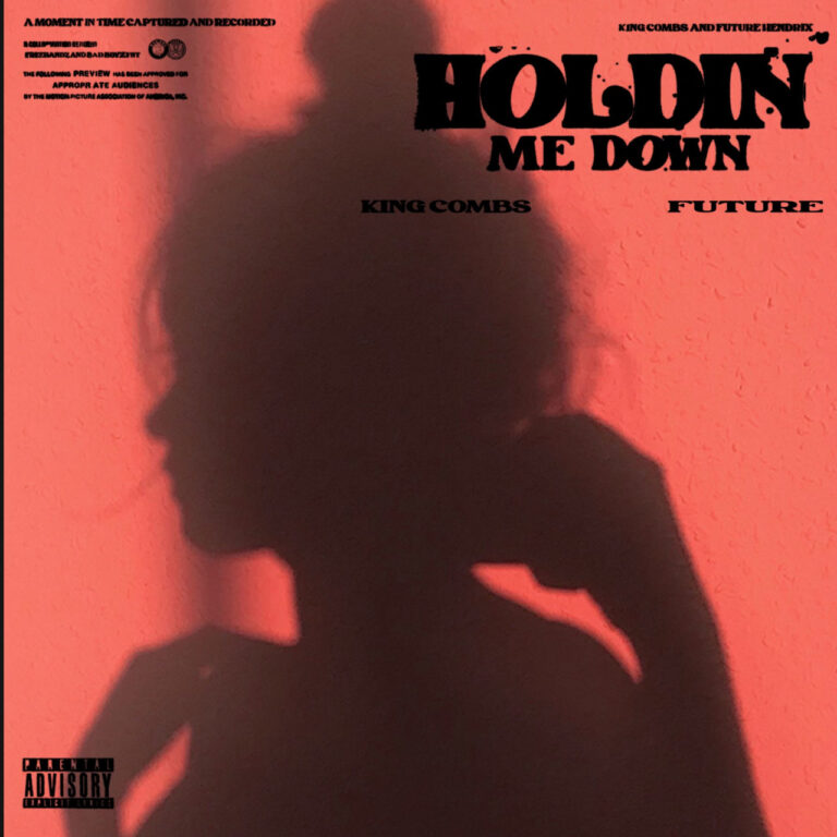 KING COMBS FT. FUTURE “HOLDIN’ ME DOWN