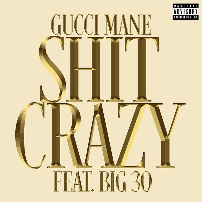 Gucci Mane - Sh*t Crazy Feat. BIG30