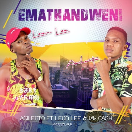 Acilento - Emathandweni Ft. Leon Lee, Jay Cash