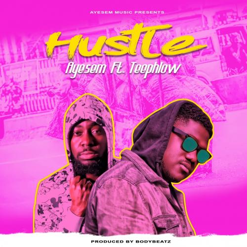 Ayesem - Hustle Ft. Teephlow