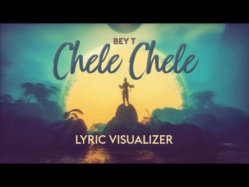 Bey T - Chele Chele