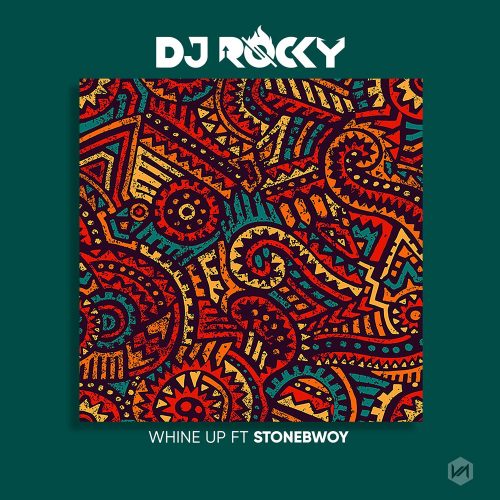 DJ Rocky - Whine Up Ft. Stonebwoy