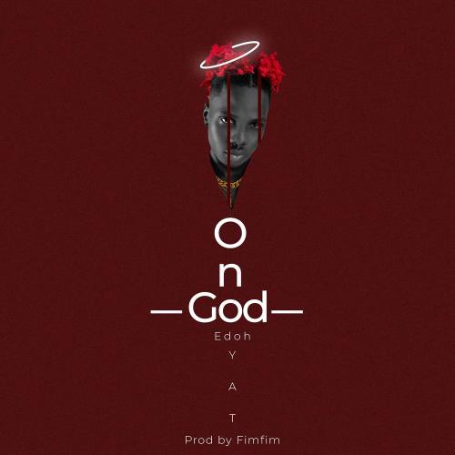 Edoh YAT - On God (Prod. by FimFim)