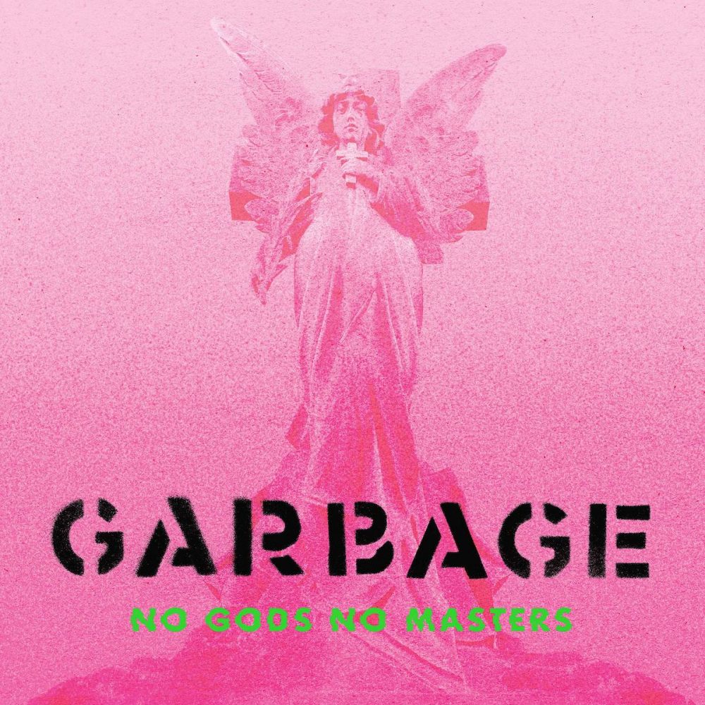 Garbage – “No Gods No Masters