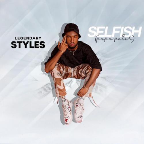 Legendary Styles - Selfish (Papa Peter)