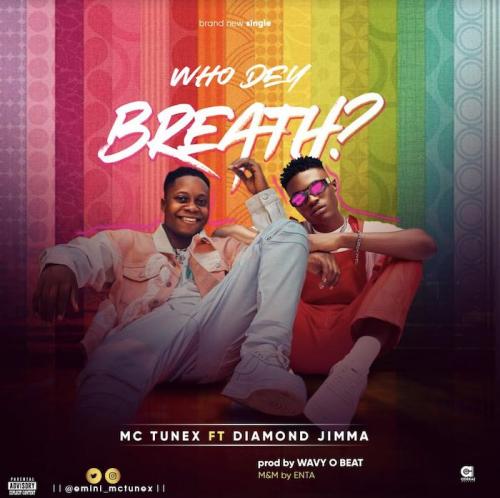 Mc Tunex Ft. Diamond Jimma - Who Dey Breath