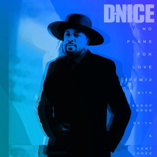 D-Nice - No Plans For Love (Remix) Ft. Snoop Dogg, Ne-Yo & Kent Jones