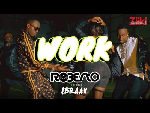 Roberto - Work Ft. Ibraah