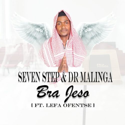 Seven Step & Dr Malinga - Bra Jeso Ft. Lefa Ofentse