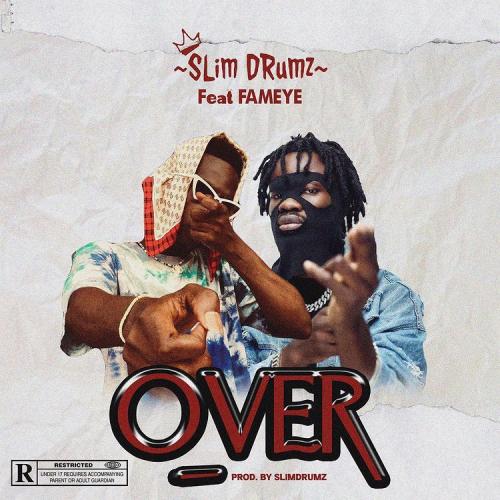 Slim Drumz - Over Ft. Fameye