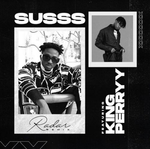 Susss Ft. King Perryy - Radar (Remix)