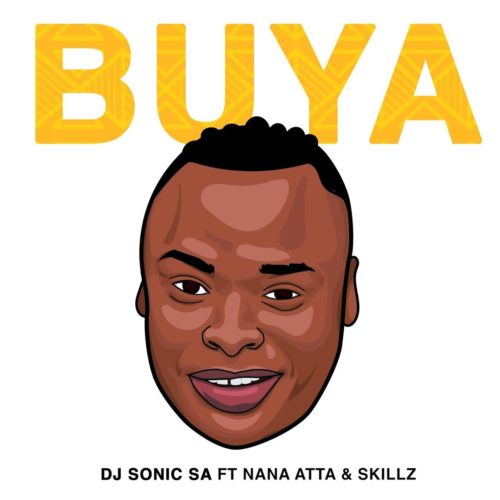 DJ Sonic SA - Buya Ft. Skillz, Nana Atta