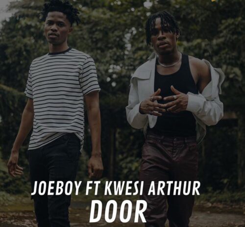 Joeboy - Door (Remix) Ft. Kwesi Arthur