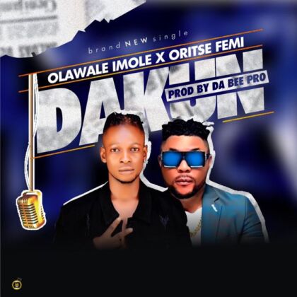 Olawale Imole Ft. Oritse Femi - Dakun