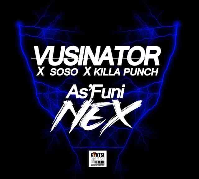Vusinator - As'Funi Nex Ft. Soso, Killa Punch