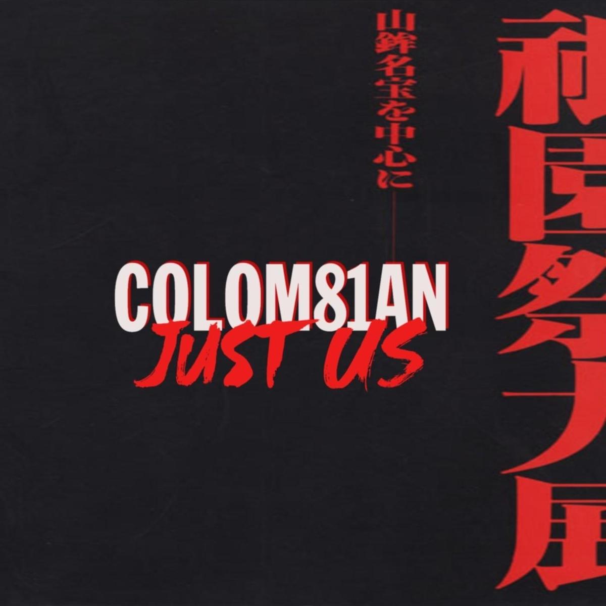COLOM81AN - Just Us