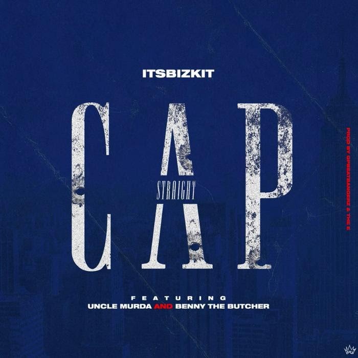 ItsBizkit - Straight Cap Feat. Benny The Butcher & Uncle Murda