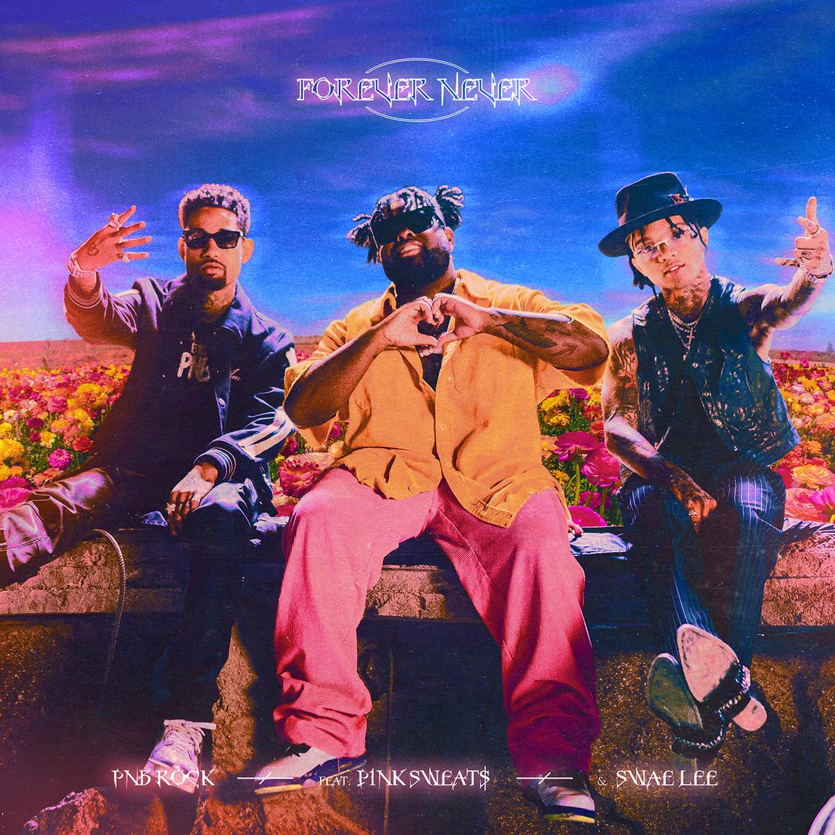PnB Rock Ft. Swae Lee & Pink Sweat$ - Forever Never
