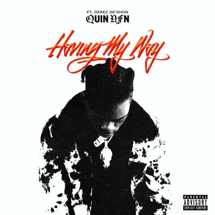 Quin NFN - Having My Way Feat. Derez De'Shon