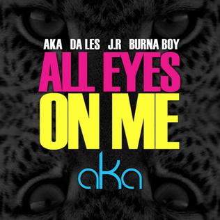 AKA - All Eyes on Me Ft. Burna Boy, Da L.E.S & JR