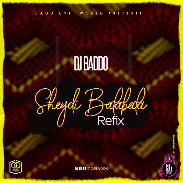 DJ Baddo - Sheydi Balabala (Refix)