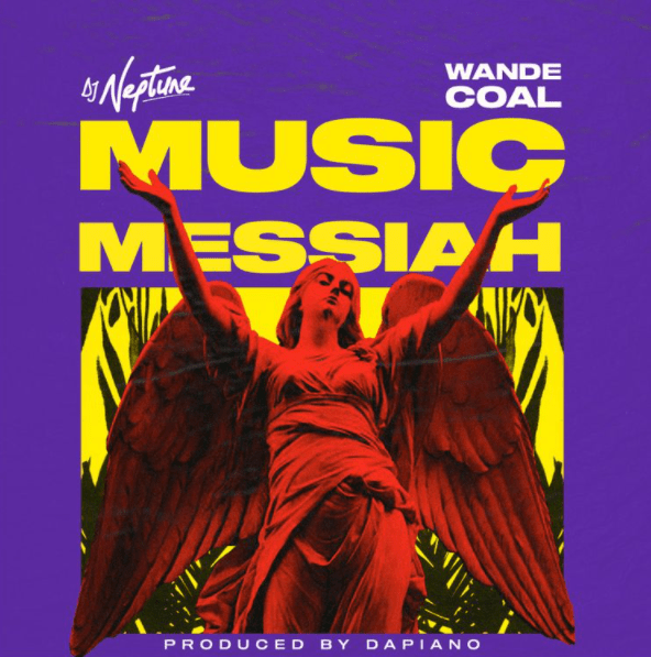 Dj Neptune - Music Messiah Ft. Wande Coal