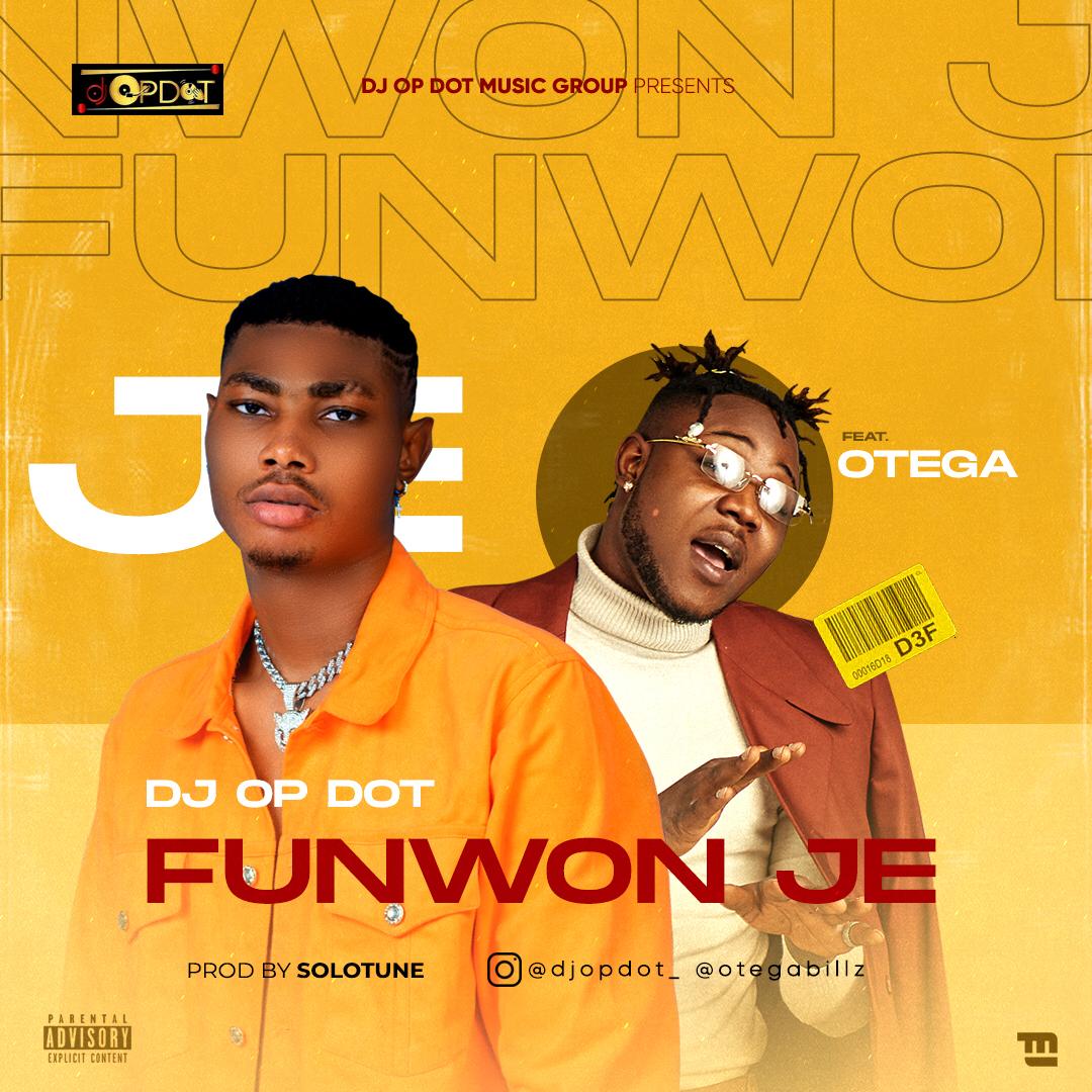 DJ OP Dot Ft. Otega - Funwon Je