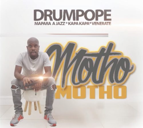 Drum Pope - Motho Ft. Mapara A Jazz, Kapa Kapa, Venerate