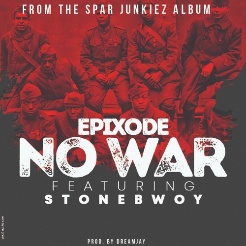Epixode - No War Ft. Stonebwoy