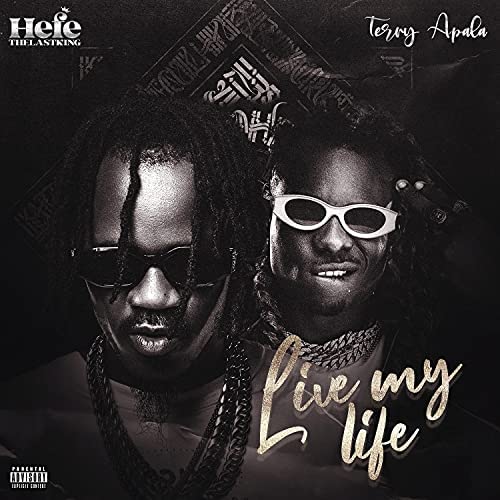 Hefe The Last King Ft. Terry Apala - Live My Life