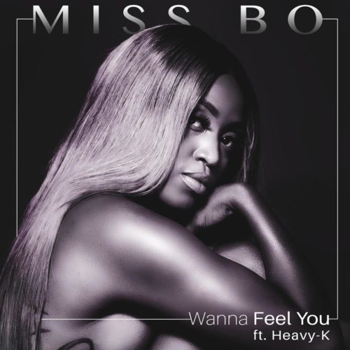 Miss Bo - Wanna Feel You Ft. Heavy K