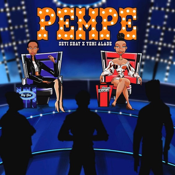 Seyi Shay - Pempe Ft. Yemi Alade
