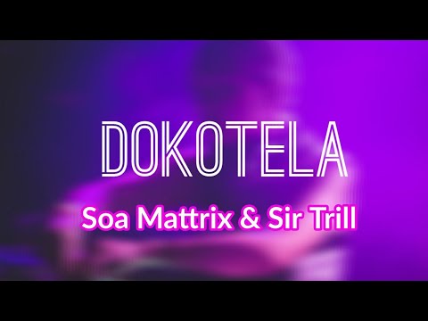 Soa Mattrix - Dokotela Ft. Sir Trill
