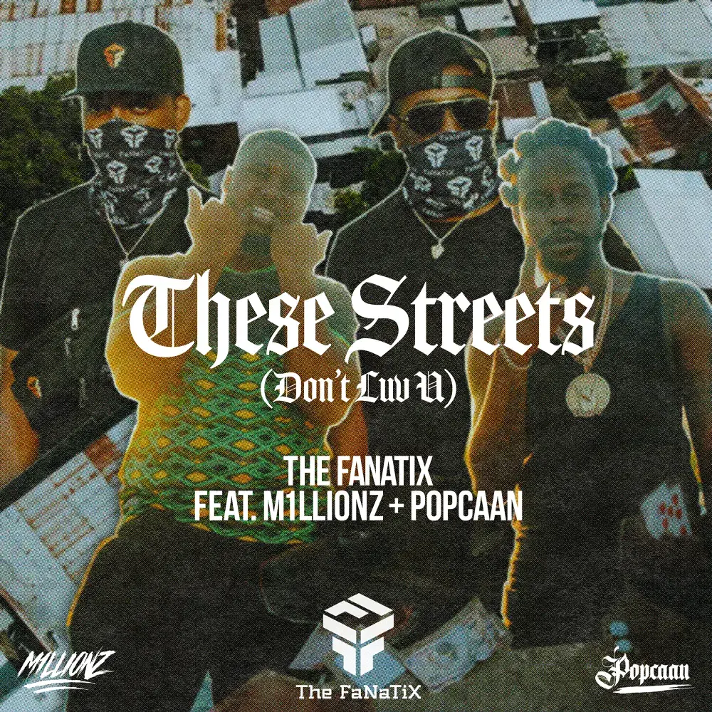 The Fanatix X M1llionz – These Streets (Don’t Luv U) Ft. Popcaan