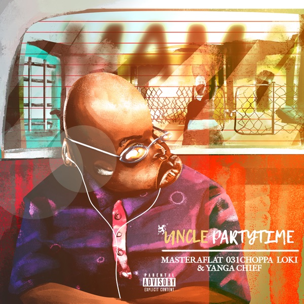 Uncle Partytime - Mama Ft. Master a Flat, 031Choppa, Loki, Yanga Chief