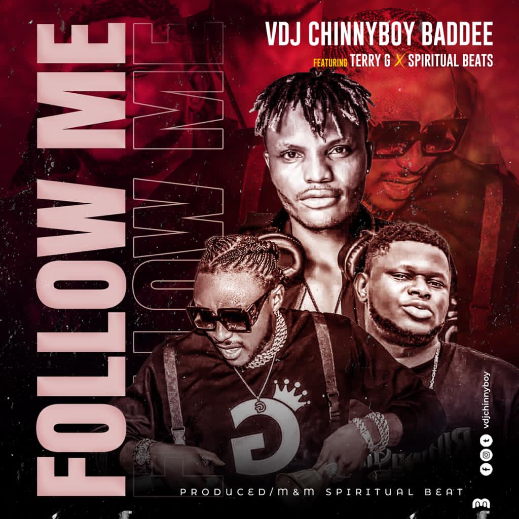 VDJ Chinnyboy Baddee - Follow Me Ft. Terry G x Spiritual Beat