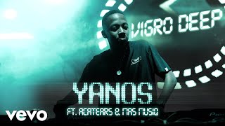 Vigro Deep - Yanos Ft. Mas Musiq, Acatears