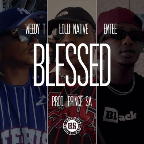 Weedy T - Blessed Ft. Emtee, Lolli Native