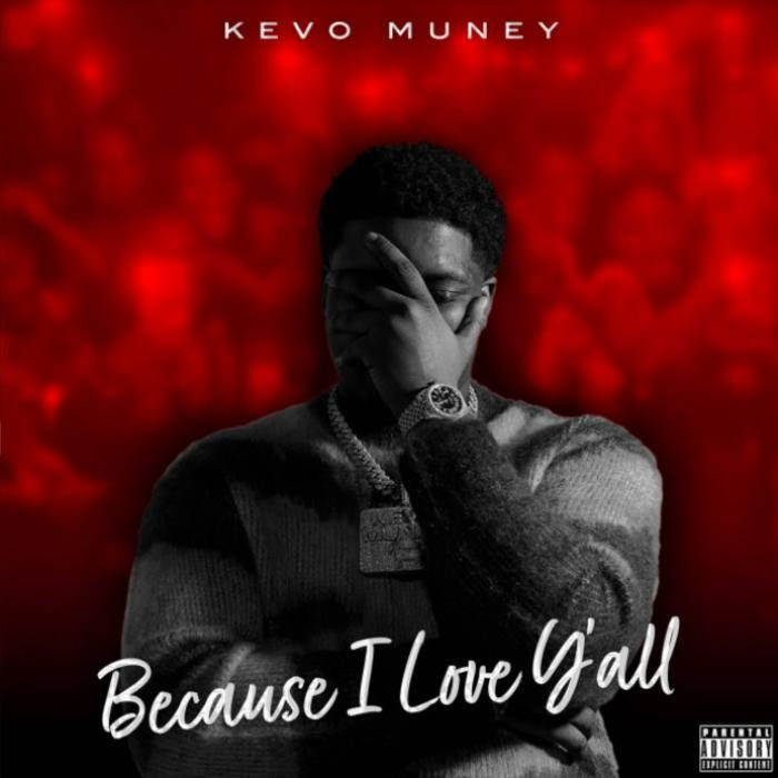 Kevo Muney - Because I Love Y'all