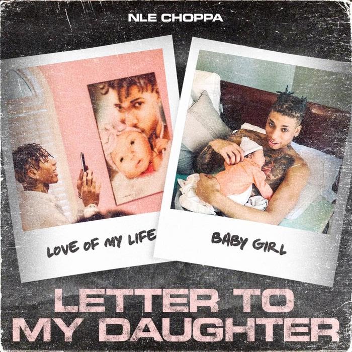 NLE Choppa – Letter To My Daughter