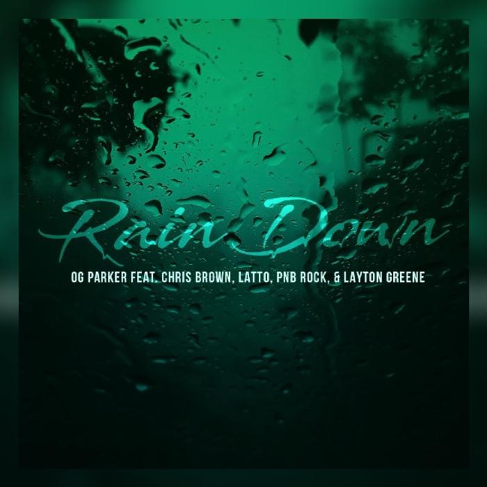 OG Parker, Chris Brown & PnB Rock - Rain Down Feat. Layton Greene & Latto