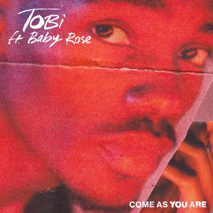 TOBi - Come As You Are Feat. Baby Rose