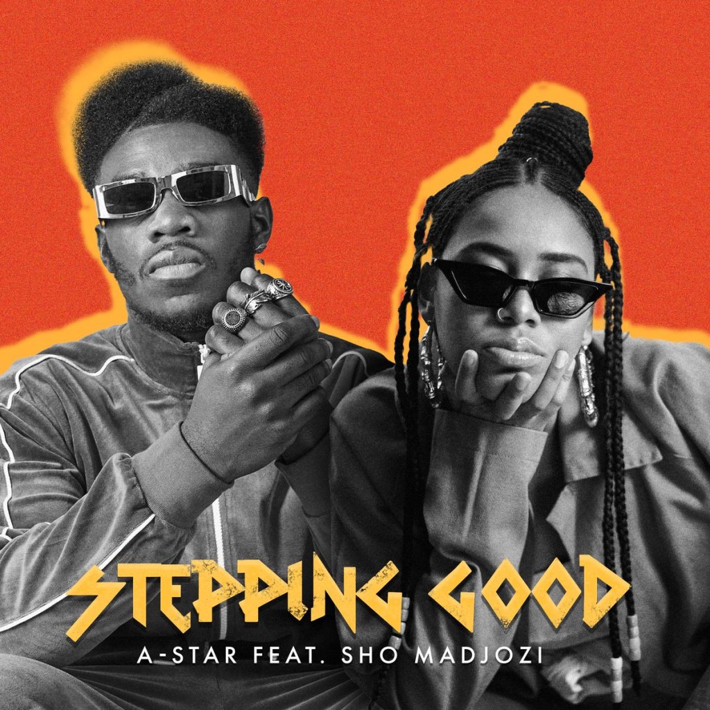 A-Star - Stepping Good Ft. Sho Madjozi