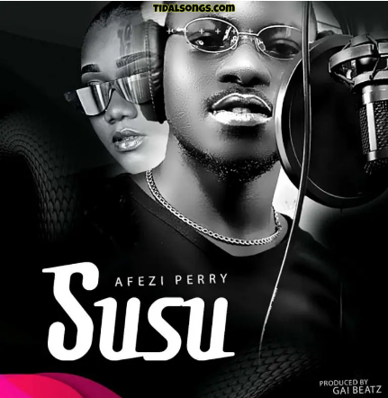 Afezi Perry - Susu (Prod. by Gai Beatz)