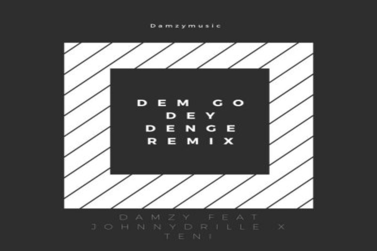 Damzy - Dem Go Dey Denge (Remix) Ft. Johnny Drille, Teni