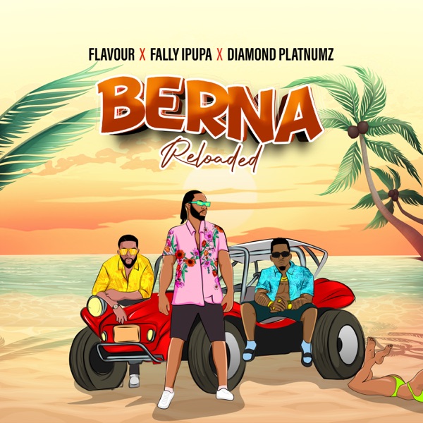 Flavour - Berna Reloaded Ft. Fally Ipupa, Diamond Platnumz