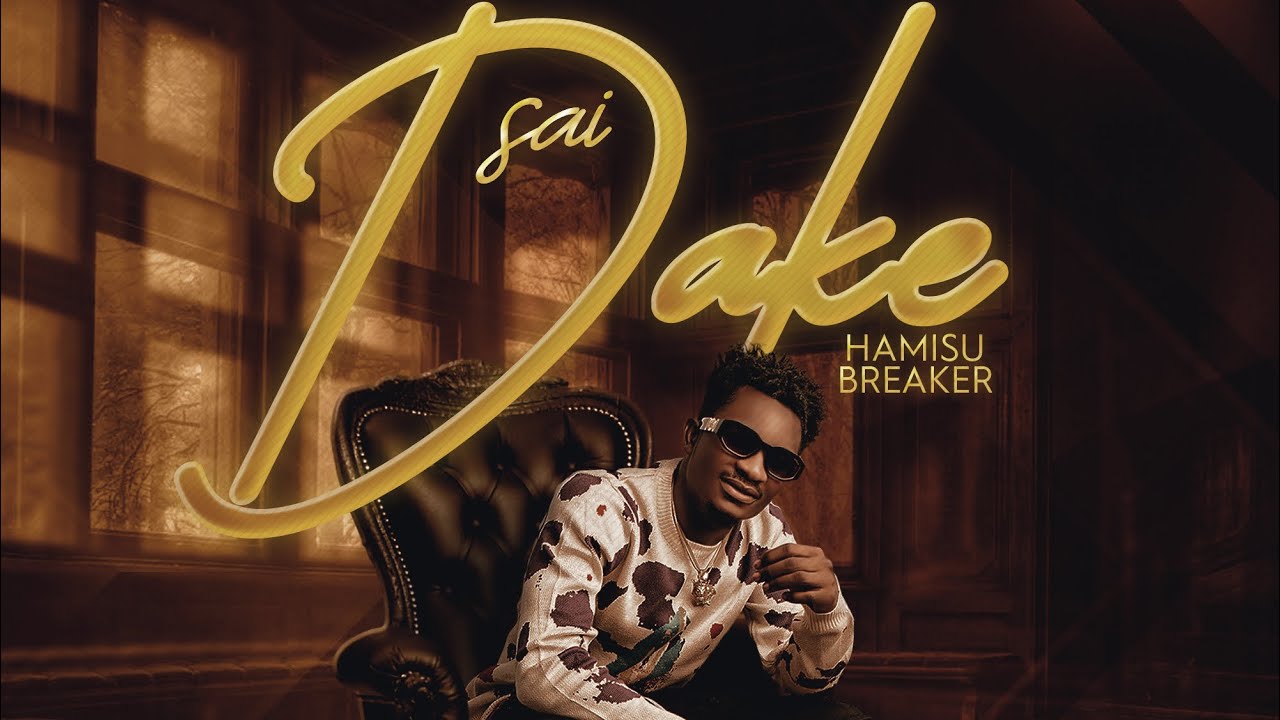 Hamisu Breaker - Sai Dake