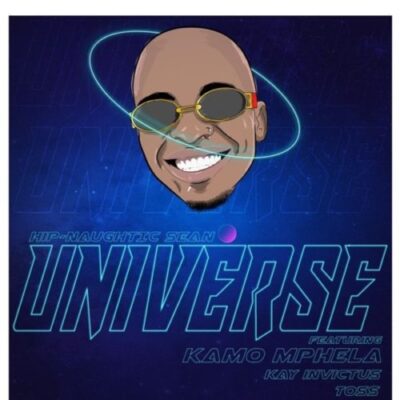 Hip-Naughtic Sean - Universe Ft. Kamo Mphela, Kay Invictus, Toss